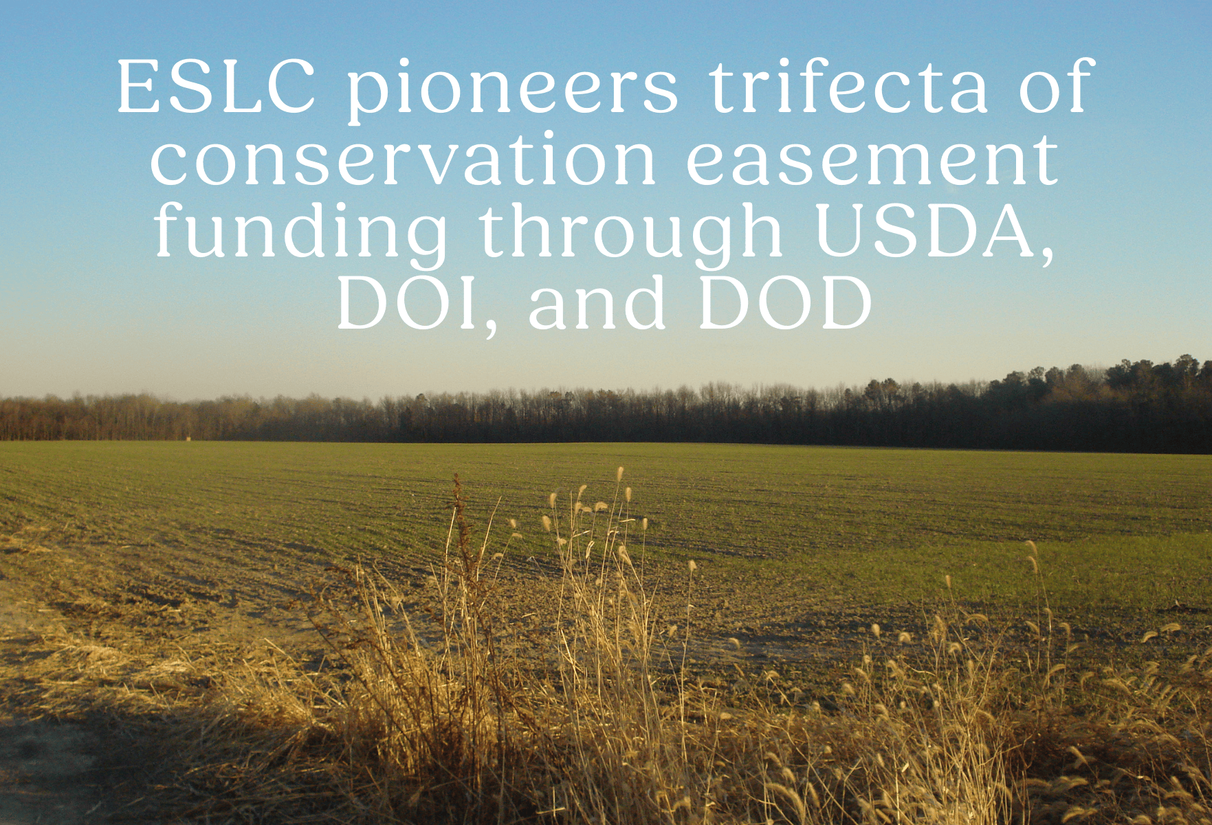 ESLC pioneers trifecta of conservation easement funding through USDA, DOI, and DOD